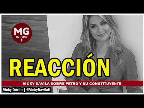 CONTUNDENTE  VICKY DÁVILA REACCIÓN A IDEA DE CONSTITUYENTE DE PETRO