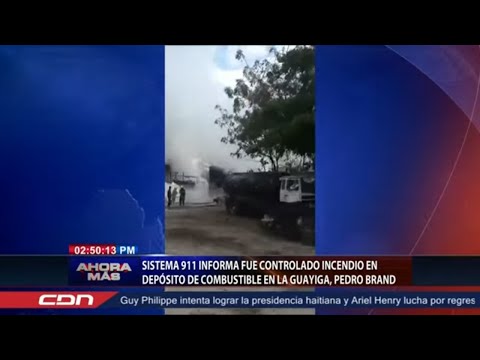 Sistema 911 informa fue controlado incendio en depósito de combustible en la Guáyiga, Pedro Brand