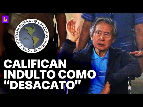 Corte IDH sobre liberación de Alberto Fujimori: El Perú ha incurrido en desacato