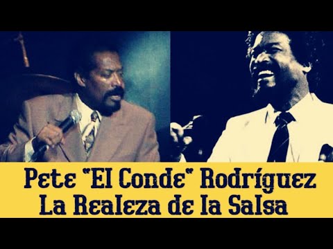 LA HISTORIA MUSICAL DE Pete “El Conde” Rodríguez “La Realeza de la Salsa”