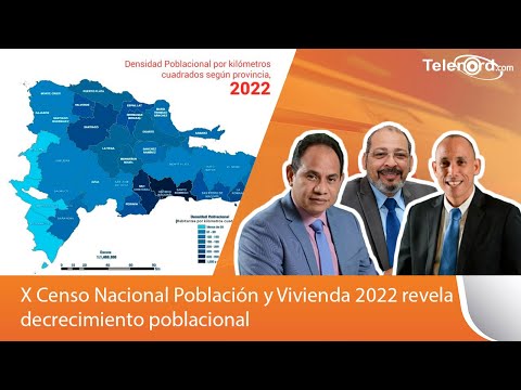 X Censo Nacional Población y Vivienda 2022 revela decrecimiento poblacional
