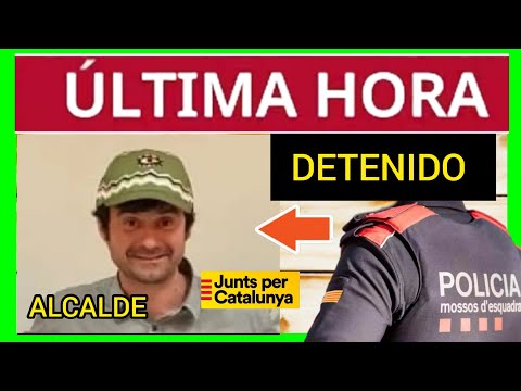 #ÚltimaHora - ALCALDE DE JUNTS - DETENIDO