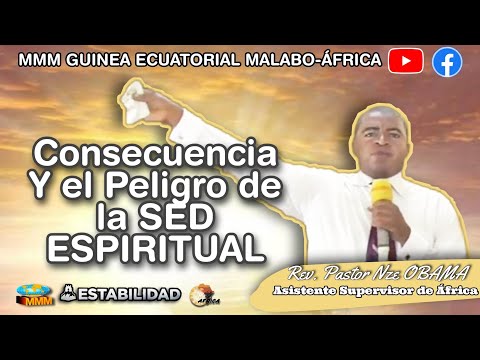 Consecuencias y Peligro de la SED ESPIRITUAL | Rev. pastor Nze OBAMA | ASISTENTE SUPERVISOR DE G.E.