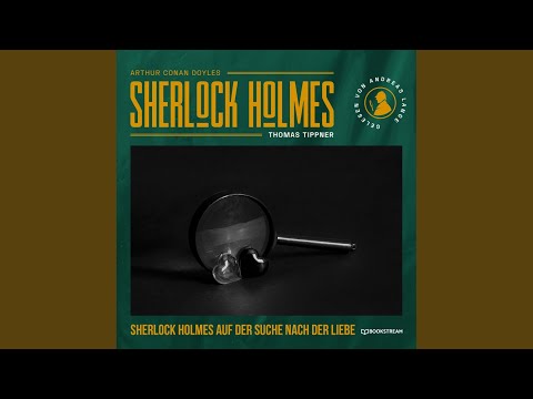 Teil 39 - Sherlock Holmes auf der Suche nach der Liebe - Eine neue Sherlock Holmes...