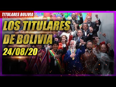 ??  LOS TITULARES DE BOLIVIA ?? ?24 DE AGOSTO 2020 [ NOTICIAS DE BOLIVIA ] Edición no narrada ?