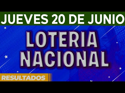 Resultado del sorteo Loteria Nacional del Jueves 20 de Junio del 2024.