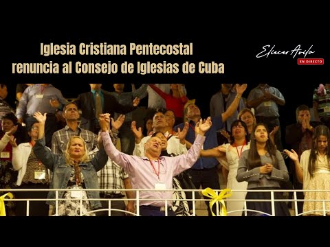 Iglesia Pentecostal renuncia al “Consejo de Iglesias de Cuba”. ?