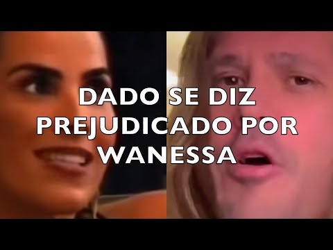 DADO SE DIZ PREJUDICADO POR WANESSA