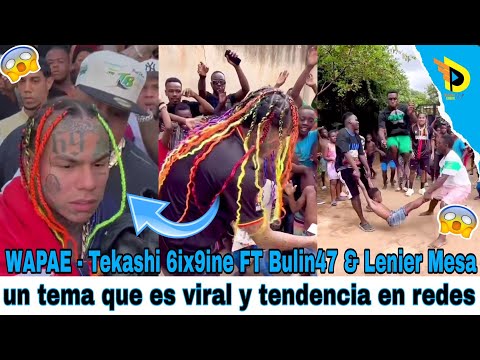 WAPAE - Tekashi 6ix9ine FT Bulin47 & Lenier Mesa | un tema que es viral y tendencia en redes