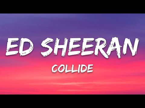 Ed Sheeran - Collide (Lyrics)