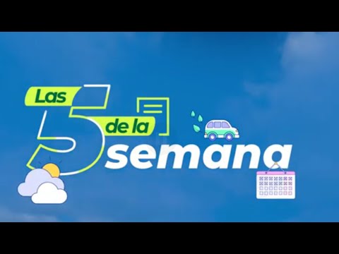 Las 5 de la Semana del 13 al 19 de junio del 2022