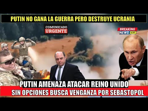 ULTIMO MINUTO! Rusia PIERDE la guerra pero destruye a Ucrania Putin AMENAZA a Reino Unido