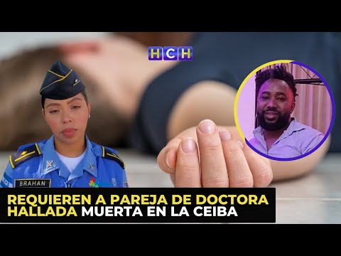 Requieren a pareja de doctora hallada muerta en La Ceiba
