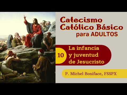 10 La infancia y juventud de Jesucristo | Catecismo cato?lico ba?sico para adultos