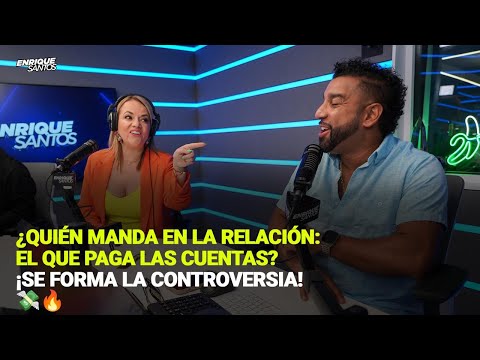 ¿Quién Manda en la Relación: El que Paga las Cuentas? ¡Se Forma la Controversia! | Enrique Santos