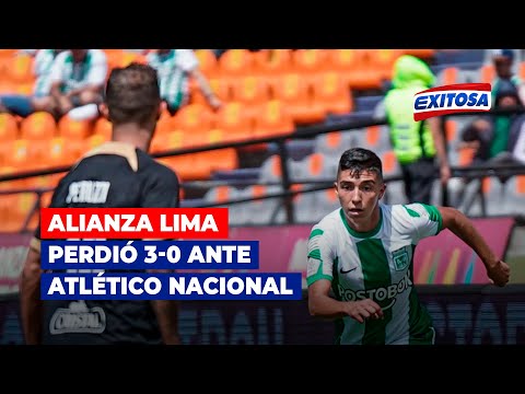 Exitosa Deportes: Alianza Lima perdió 3-0 ante Atlético Nacional en amistoso internacional