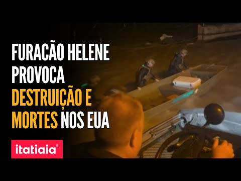 FURACÃO HELENE CHEGA AOS EUA E PROVOCA MORTES E ESTRAGOS