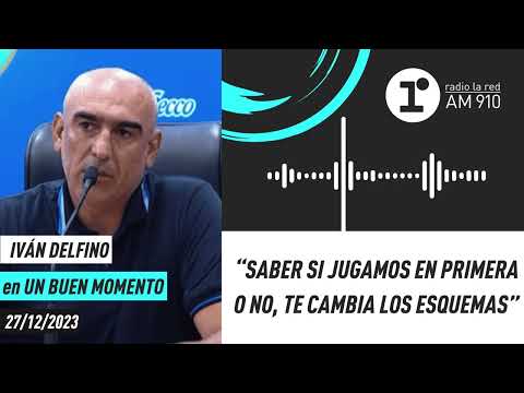 Iván Delfino: Saber si jugamos en primera o no, te cambia los esquemas