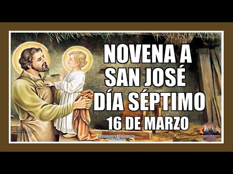 NOVENA A SAN JOSÉ SÉPTIMO DÍA: 16 DE MARZO DE 2024.