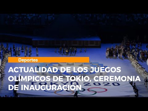 Actualidad de los Juegos Olímpicos de Tokio, ceremonia de inauguración y la Sub-23