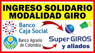 Ingreso Solidario Modalidad Giro | Banco Agrario y Banco Caja Social ahora cobrarán por SuperGIROS
