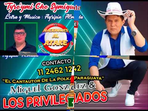 MIGUEL GONZALEZ Y LOS PRIVILEGIADOS - TYRE'YMI CHE SYMIGUI , Polka Paraguaya 2024