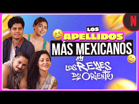 Los apellidos más populares de México | Los Reyes de Oriente | Netflix