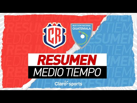 Costa Rica 0-1 Guatemala | Medio Tiempo | Amistoso Internacional