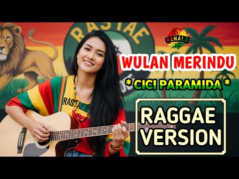 WULAN MERINDU - Cici Paramida || Cover Raggae Version #trending #music #cover
