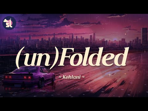 Kehlani - (un)Folded | Lyrics