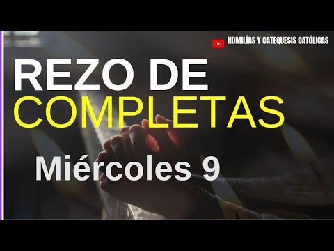 COMPLETAS.  MIÉRCOLES 9 OCTUBRE/24. ORACIÓN DE LA NOCHE.