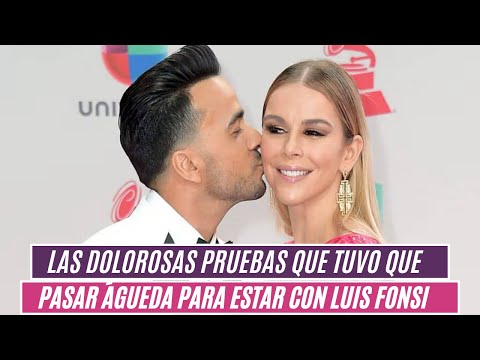 Las dolorosas pruebas que tuvo que pasar Águeda para estar con Luis Fonsi