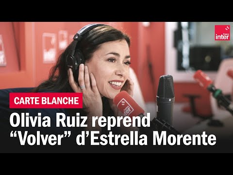 Quand Olivia Ruiz reprend  Volver de Estrella Morente - Carte blanche