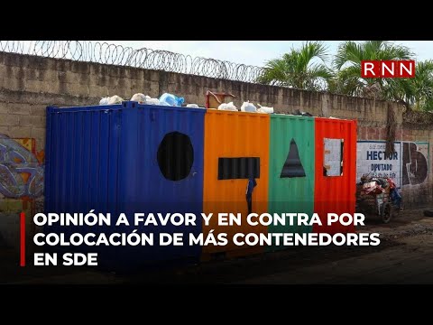 Opinión a favor y en contra por colocación de más contenedores en SDE