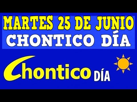 CHONTICO DIA Resultados del MARTES 25 de JUNIO de 2024