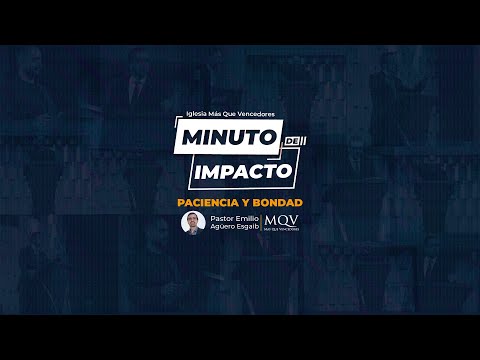 MDI148-2 MINUTO DE IMPACTO MQV - Paciencia y bondad