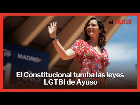 El Constitucional tumba las Leyes LGTBI y Trans de Ayuso