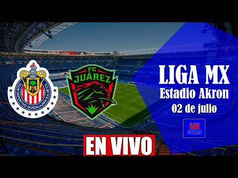 CHIVAS DE GUADALAJARA VS JUÁREZ EN VIVO | LIGA MX APERTURA 2022 | 02/07/2022