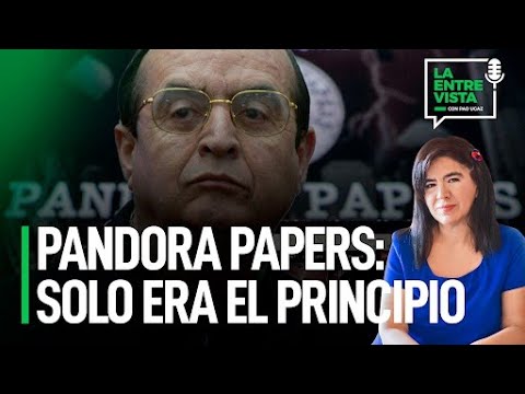 Pandora Papers: solo era el principio | La Entrevista con Paola Ugaz