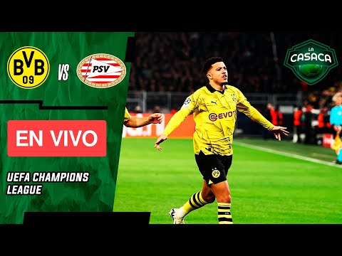 BORUSSIA DORTMUND vs PSV EN VIVO  CHAMPIONS LEAGUE - OCTAVOS DE FINAL VUELTA