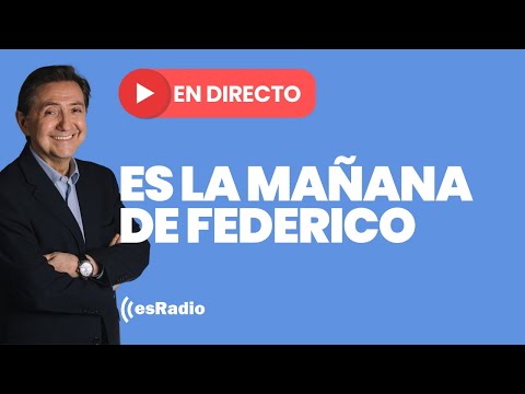 Es la Mañana de Federico: Emisión en directo