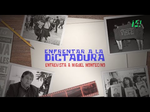 Enfrentar a la Dictadura | Entrevista a Miguel Montecino