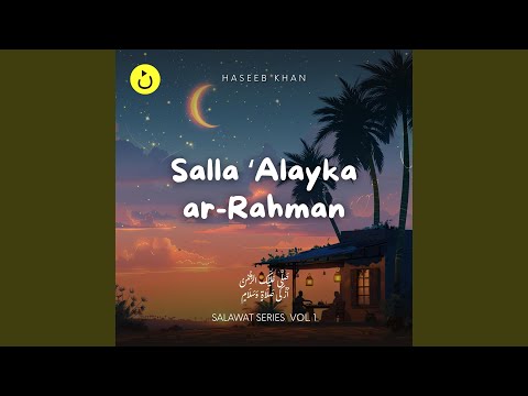 Salla ‘Alayka ar-Rahman | صل عليك الرحمن (feat. Haseeb Khan)