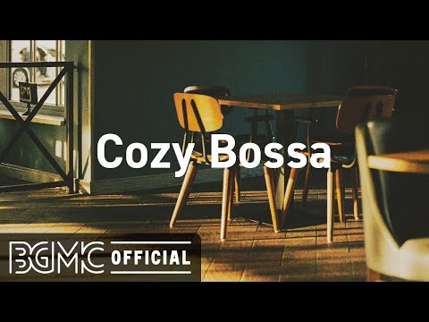 Cozy Bossa: Relax Music - Sunrise Jazz  - Relaxing Instrumental Jazz for Work, Study and Chill
