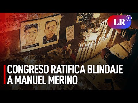 Congreso ratifica blindaje a Merino y archiva denuncia constitucional por caso Inti y Bryan | #LR