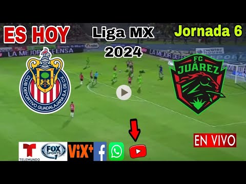 Chivas vs. Juárez en vivo, donde ver, a que hora juega Chivas vs. Juárez Liga MX 2024