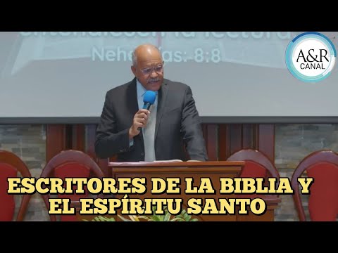 ESCRITORES DE LA BIBLIA Y EL ESPÍRITU SANTO, PASTOR ANDRÉS PORTES - A&R CANAL