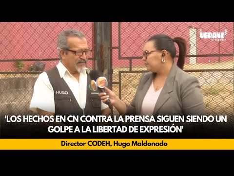 Maldonado:'Los Hechos en CN contra la prensa siguen siendo un golpe a la libertad de expresión'