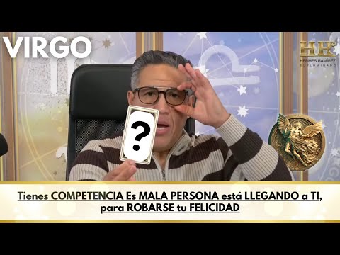 VIRGO: CUÍDATE, es tu COMPETENCIA, una PERSONA MALA; DESEA ROBARSE tu FELICIDAD