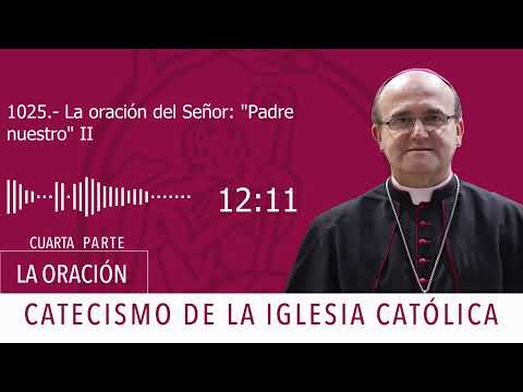 Catecismo 2759-2760. La oración del Señor: Padre nuestro